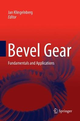 Bevel Gear: Fundamentals and Applications Softcover reprint of the original 1st ed. 2016