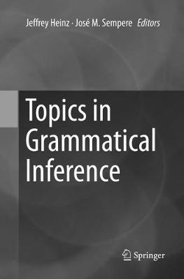 Topics in Grammatical Inference Softcover reprint of the original 1st ed. 2016