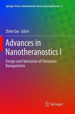 Advances in Nanotheranostics I: Design and Fabrication of Theranosic Nanoparticles Softcover Reprint of the Original 1st 2016 ed.