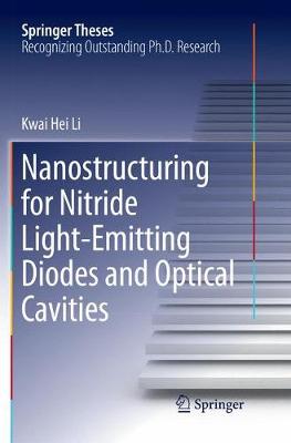 Nanostructuring for Nitride Light-Emitting Diodes and Optical Cavities Softcover Reprint of the Original 1st 2016 ed.