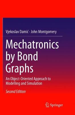 Mechatronics by Bond Graphs: An Object-Oriented Approach to Modelling and Simulation Softcover reprint of the original 2nd ed. 2015