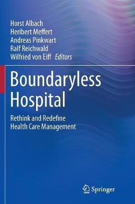 Boundaryless Hospital: Rethink and Redefine Health Care Management Softcover reprint of the original 1st ed. 2016