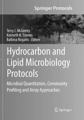 Hydrocarbon and Lipid Microbiology Protocols: Microbial Quantitation, Community Profiling and Array Approaches Softcover Reprint of the Original 1st 2017 ed.