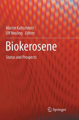 Biokerosene: Status and Prospects Softcover Reprint of the Original 1st 2018 ed.