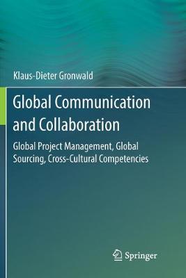 Global Communication and Collaboration: Global Project Management, Global Sourcing, Cross-Cultural Competencies Softcover reprint of the original 1st ed. 2017