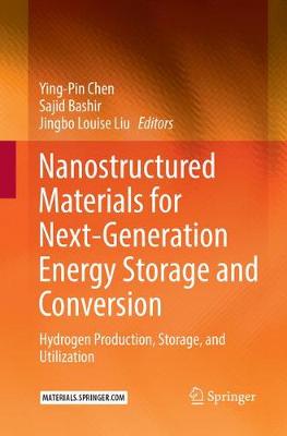 Nanostructured Materials for Next-Generation Energy Storage and Conversion: Hydrogen Production, Storage, and Utilization Softcover reprint of the original 1st ed. 2017