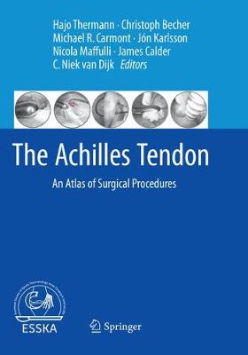 Achilles Tendon: An Atlas of Surgical Procedures Softcover Reprint of the Original 1st 2017 ed.