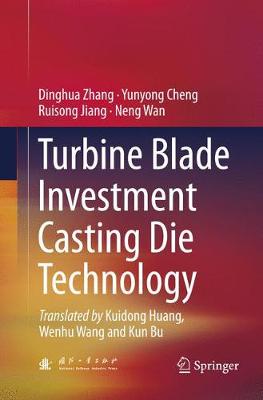 Turbine Blade Investment Casting Die Technology Softcover reprint of the original 1st ed. 2018