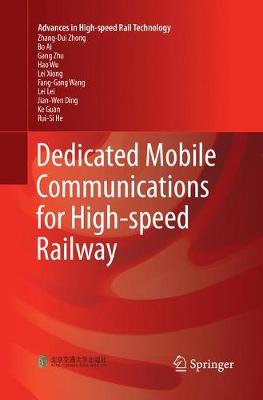 Dedicated Mobile Communications for High-speed Railway Softcover reprint of the original 1st ed. 2018