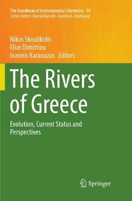 Rivers of Greece: Evolution, Current Status and Perspectives Softcover reprint of the original 1st ed. 2018