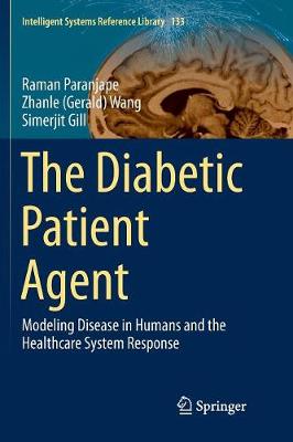 Diabetic Patient Agent: Modeling Disease in Humans and the Healthcare System Response Softcover reprint of the original 1st ed. 2018