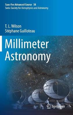Millimeter Astronomy: Saas-Fee Advanced Course 38. Swiss Society for Astrophysics and Astronomy 2018 ed.