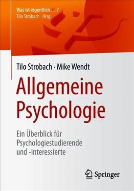 Allgemeine Psychologie: Ein Uberblick fur Psychologiestudierende und -interessierte