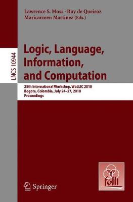 Logic, Language, Information, and Computation: 25th International Workshop, WoLLIC 2018, Bogota, Colombia, July 24-27, 2018, Proceedings