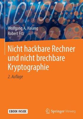 Nicht hackbare Rechner und nicht brechbare Kryptographie 2., wesentl. neu bearb. u. erw. Auflage 2018