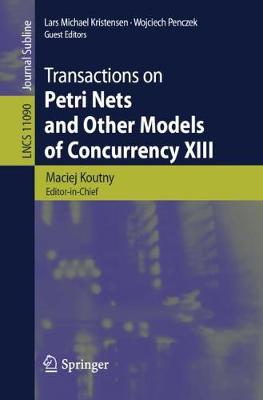 Transactions on Petri Nets and Other Models of Concurrency XIII 2018 ed.
