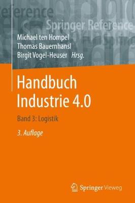 Handbuch Industrie 4.0: Band 3: Logistik 3. Auflage 2020