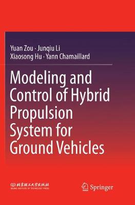 Modeling and Control of Hybrid Propulsion System for Ground Vehicles Softcover Reprint of the Original 1st 2018 ed.
