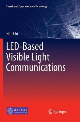 LED-Based Visible Light Communications Softcover Reprint of the Original 1st 2018 ed.