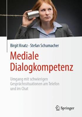 Mediale Dialogkompetenz: Umgang mit schwierigen Gesprachssituationen am Telefon und im Chat