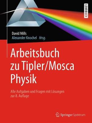 Arbeitsbuch zu Tipler/Mosca, Physik: Alle Aufgaben und Fragen mit Lösungen zur 8.Auflage 1. Aufl. 2019
