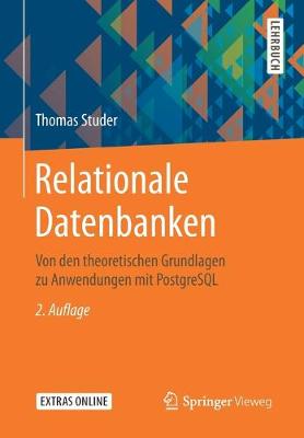 Relationale Datenbanken: Von den theoretischen Grundlagen zu Anwendungen mit PostgreSQL 2., Erw. u. überarb. Auflage 2019