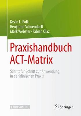 Praxishandbuch ACT-Matrix: Schritt fur Schritt zur Anwendung in der klinischen Praxis