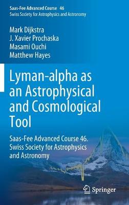 Lyman-alpha as an Astrophysical and Cosmological Tool: Saas-Fee Advanced Course 46. Swiss Society for Astrophysics and Astronomy 2019 ed.