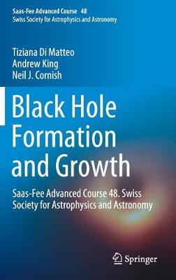 Black Hole Formation and Growth: Saas-Fee Advanced Course 48. Swiss Society for Astrophysics and Astronomy
