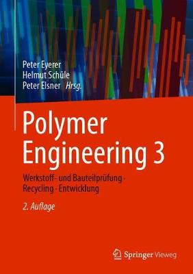 Polymer Engineering 3: Werkstoff- und Bauteilprufung, Recycling, Entwicklung