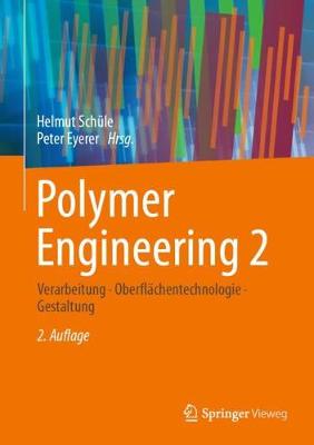 Polymer Engineering 2: Verarbeitung, Oberflachentechnologie, Gestaltung