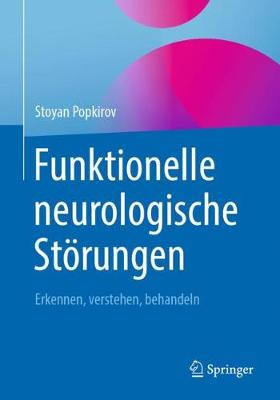 Funktionelle neurologische StÃ¶rungen: Erkennen, verstehen, behandeln