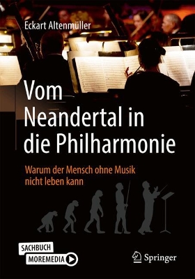 Vom Neandertal in die Philharmonie: Warum der Mensch ohne Musik nicht leben kann 2. Auflage 2025