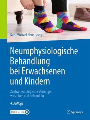 Neurophysiologische Behandlung bei Erwachsenen und Kindern: Zentralneurologische Storungen verstehen und behandeln