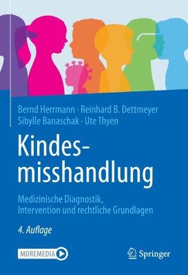 Kindesmisshandlung: Medizinische Diagnostik, Intervention und rechtliche Grundlagen 4. Aufl. 2022