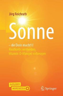 Sonne â€“ die Dosis macht`s!: Hautkrebs vermeiden, Vitamin-D-Mangel vorbeugen