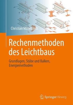 Rechenmethoden des Leichtbaus: Grundlagen, Stäbe und Balken, Energiemethoden 1. Aufl. 2021