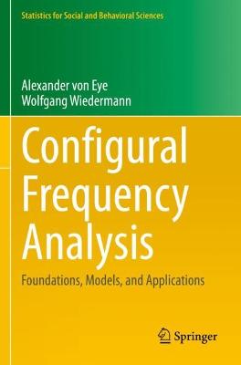 Configural Frequency Analysis: Foundations, Models, and Applications 2021 ed.