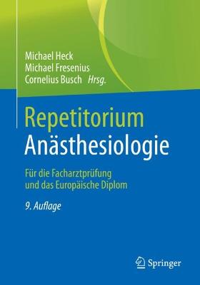 Repetitorium Anästhesiologie: Für die Facharztprüfung und das Europäische Diplom 9. Auflage 2023