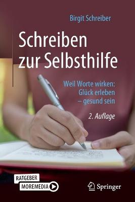 Schreiben zur Selbsthilfe: Weil Worte wirken: Gluck erleben - gesund sein