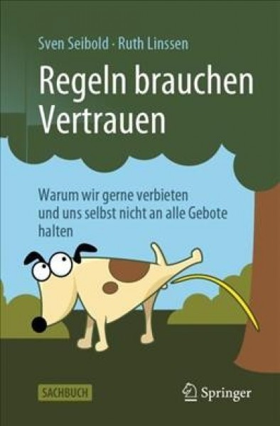 Regeln brauchen Vertrauen: Warum wir gerne verbieten und uns selbst nicht an alle Gebote halten