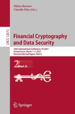 Financial Cryptography and Data Security: 25th International Conference, FC 2021, Virtual Event, March 1-5, 2021, Revised Selected Papers, Part II