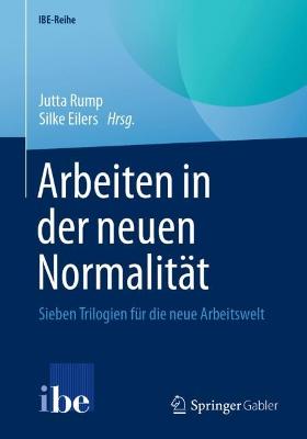 Arbeiten in der neuen NormalitÃ¤t: Sieben Trilogien fur die neue Arbeitswelt