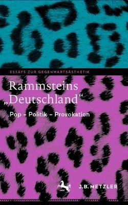 Rammsteins â€žDeutschlandâ€œ: Pop - Politik - Provokation