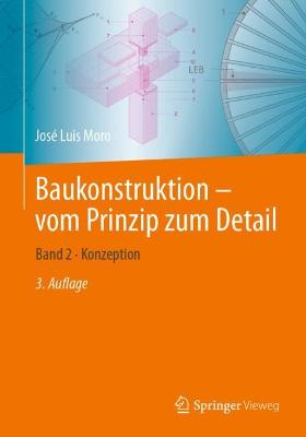 Baukonstruktion - vom Prinzip zum Detail: Band 2 · Konzeption 3. Auflage 2022