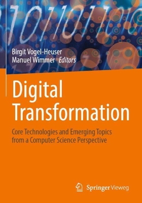 Digital Transformation: Core Technologies and Emerging Topics from a Computer Science Perspective 2023 ed.