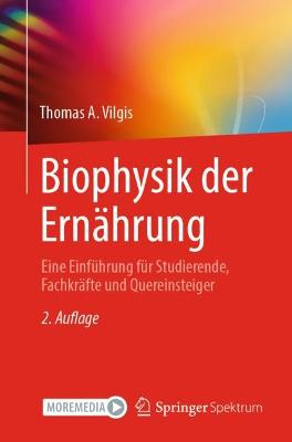 Biophysik der Ernährung: Eine Einführung für Studierende, Fachkräfte und Quereinsteiger 2. Aufl. 2022