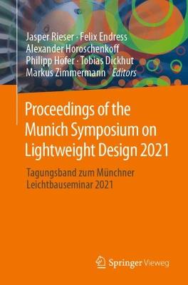 Proceedings of the Munich Symposium on Lightweight Design 2021: Tagungsband zum Munchner Leichtbauseminar 2021