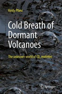 Cold Breath of Dormant Volcanoes: The Unknown World of CO2 Mofettes 1st ed. 2023