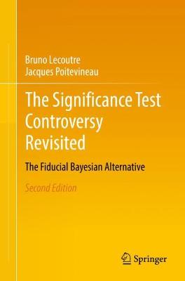 Significance Test Controversy Revisited: The Fiducial Bayesian Alternative 2nd ed. 2022